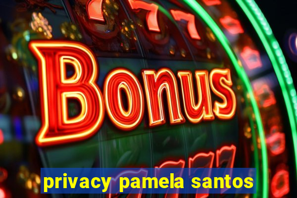 privacy pamela santos